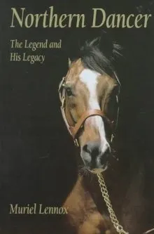 Northern Dancer: The Legend And His Legacy