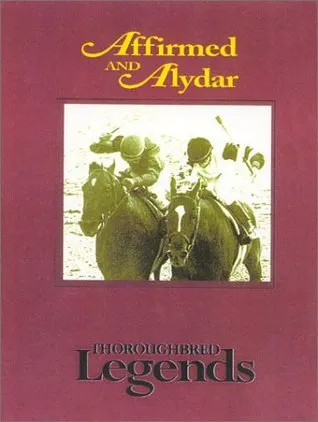 Affirmed and Alydar: Thoroughbred Legends