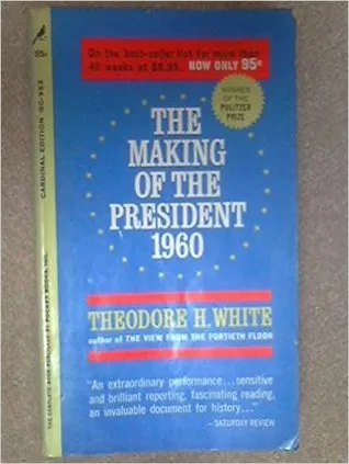 The Making of the President 1960: A Narrative History of American Politics in Action