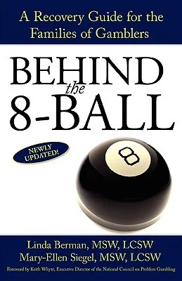 Behind the 8-Ball: A Recovery Guide for the Families of Gamblers