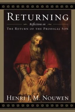 Returning: Reflections on The Return of the Prodigal Son