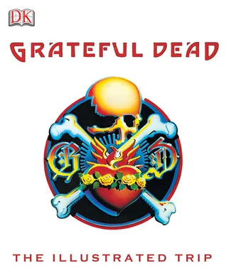 Grateful Dead: The Illustrated Trip