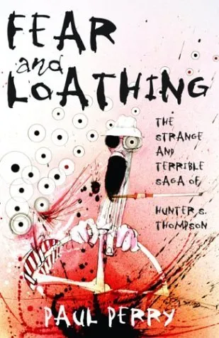 Fear and Loathing: The Strange and Terrible Saga of Hunter S. Thompson