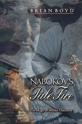 Nabokov's Pale Fire: The Magic of Artistic Discovery