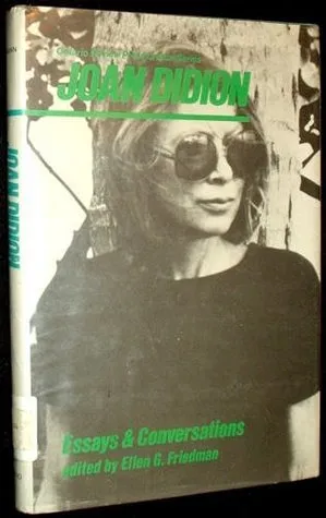 Joan Didion: Essays & Conversations