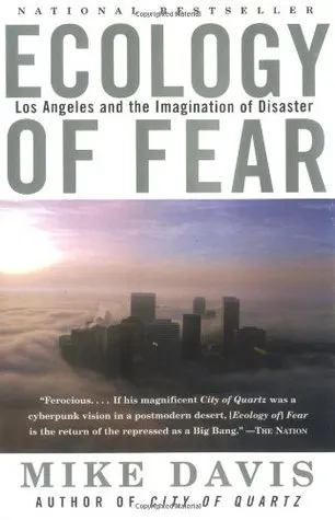 Ecology of Fear: Los Angeles and the Imagination of Disaster