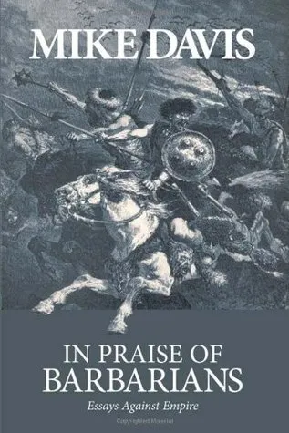 In Praise of Barbarians: Essays against Empire