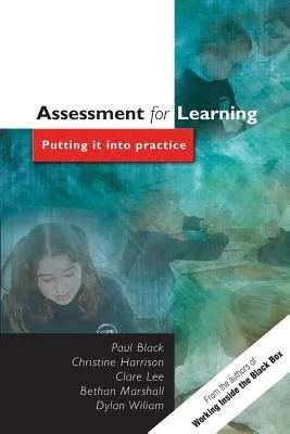 Assessment for Learning Assessment for Learning: Putting It Into Practice Putting It Into Practice