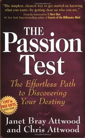 The Passion Test: The Effortless Path to Discovering Your Destiny