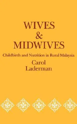 Wives and Midwives: Childbirth and Nutrition in Rural Malaysia