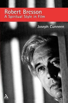 Robert Bresson: A Spiritual Style in Film