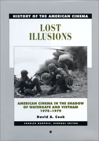 Lost Illusions: American Cinema in the Shadow of Watergate and Vietnam, 1970-1979