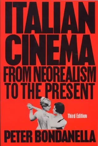 Italian Cinema: From Neorealism to the Present