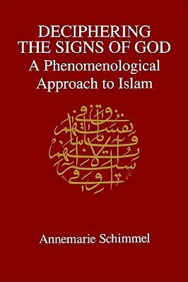 Deciphering the Signs of God: A Phenomenological Approach to Islam