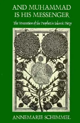 And Muhammad Is His Messenger: The Veneration of the Prophet in Islamic Piety