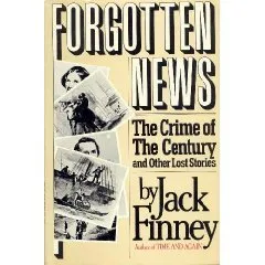 Forgotten News: The Crime of the Century and Other Lost Stories