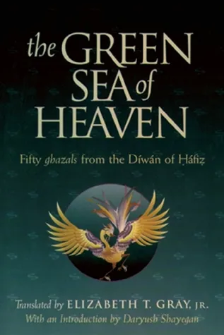 The Green Sea of Heaven: Fifty Ghazals from the Diwan of Hafiz