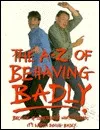 A-Z of Behaving Badly