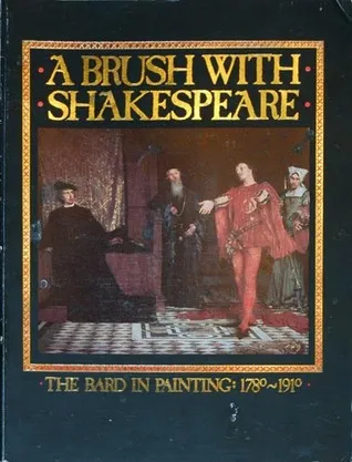 A Brush with Shakespeare: The Bard in Painting, 1780-1910