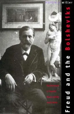 Freud and the Bolsheviks: Psychoanalysis in Imperial Russia and the Soviet Union