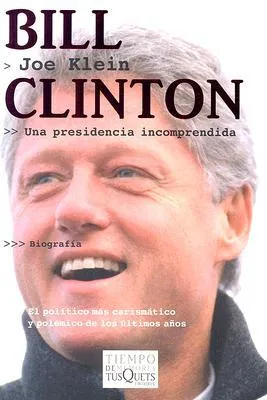 Bill Clinton, una Presidencia Incomprendida