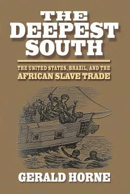 The Deepest South: The African Slave Trade, the United States, and Brazil