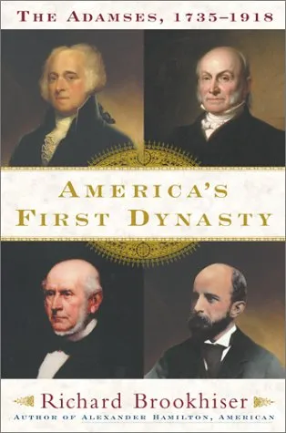 America's First Dynasty: The Adamses, 1735-1918