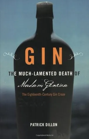 Gin: The Much Lamented Death of Madam Geneva-The Eighteenth Century Gin Craze