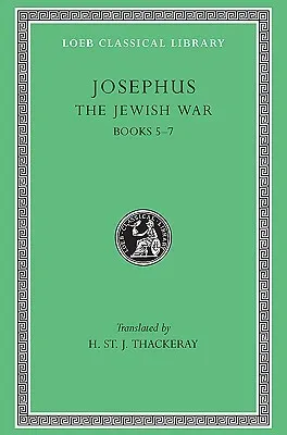 The Jewish War, Books V-VII (Loeb Classical Library #210)