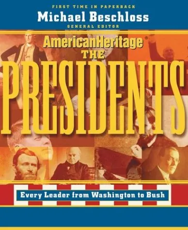 The Presidents: Every Leader from Washington to Bush (American Heritage)