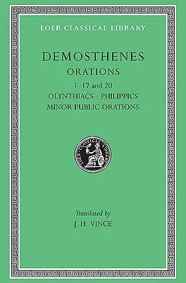 Demosthenes: I Olynthiacs, Philippics Minor Public Orations I-XVII and XX (Loeb Classical Library No. 238)