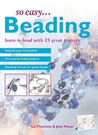 So Easy...Beading: Learn to Bead with 25 Great Projects