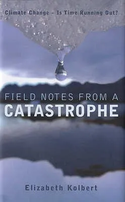 Field Notes From A Catastrophe