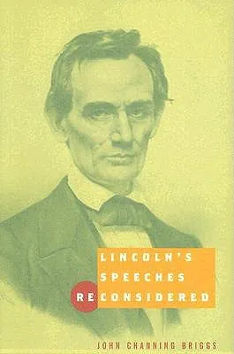 Lincoln's Speeches Reconsidered