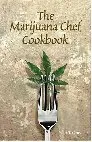 The Marijuana Chef Cookbook