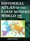 Historical Atlas Of The Early Modern World, 1492 - 1783