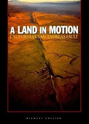 A Land in Motion: California's San Andreas Fault