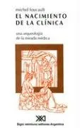 El nacimiento de la clínica. Una arqueología de la mirada médica