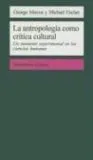 La Antropologia Como Critica Cultural: Un Momento Experimental en las Ciencias Humanas