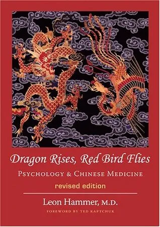 Dragon Rises, Red Bird Flies: Psychology & Chinese Medicine