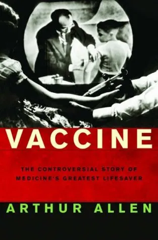 Vaccine: The Controversial Story of Medicine