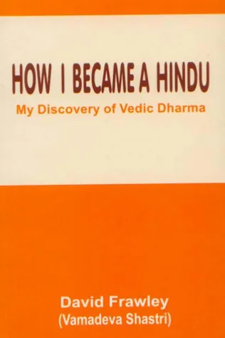 How I Became a Hindu: My Discovery of Vedic Dharma