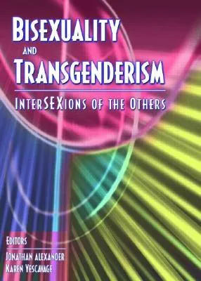 Bisexuality and Transgenderism: InterSEXions of the Others