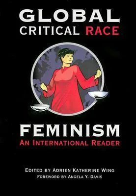 Global Critical Race Feminism: An International Reader