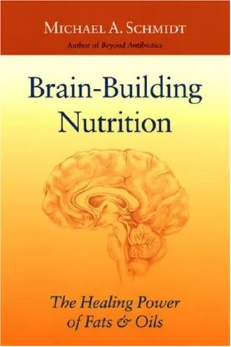 Brain-Building Nutrition: The Healing Power of Fats and Oils