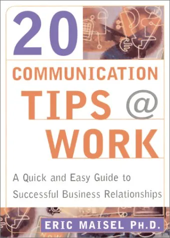 20 Communication Tips at Work: A 30 Minute Guide to Successful Business Relationships