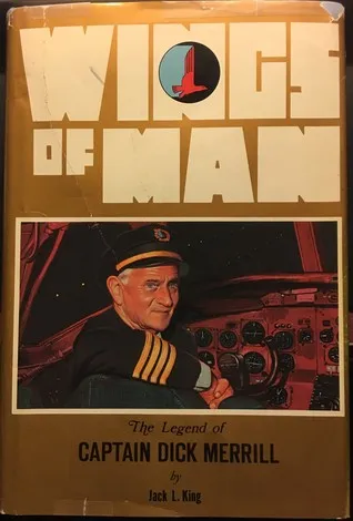 Wings Of Man: An Informal Biography Of Captain H. T. "Dick" Merrill