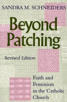 Beyond Patching: Faith and Feminism in the Catholic Church