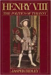 Henry VIII: The Politics of Tyranny