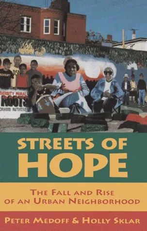 Streets of Hope: The Fall and Rise of an Urban Neighborhood